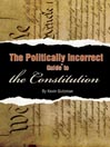 The Politically Incorrect (TM) Guide to the Constitution